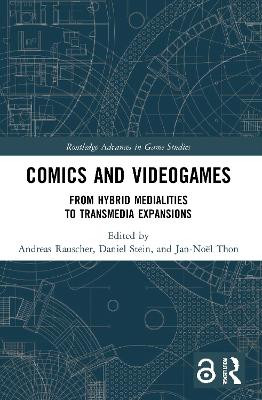 Comics and Videogames: From Hybrid Medialities to Transmedia Expansions Andreas Rauscher 9780367539016