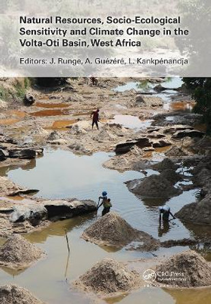 Natural Resources, Socio-Ecological Sensitivity and Climate Change in the Volta-Oti Basin, West Africa by Jurgen Runge 9780367618223