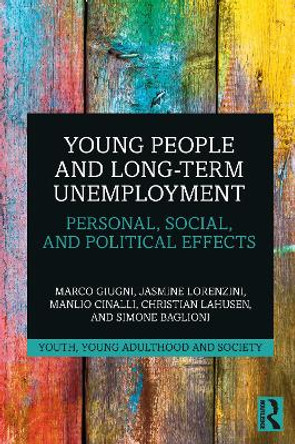 Young People and Long-Term Unemployment: Personal, Social, and Political Effects by Marco Giugni 9780367638153