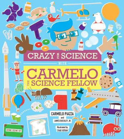 Crazy For Science With Carmelo The Science Fellow by James Buckley 9781576876824