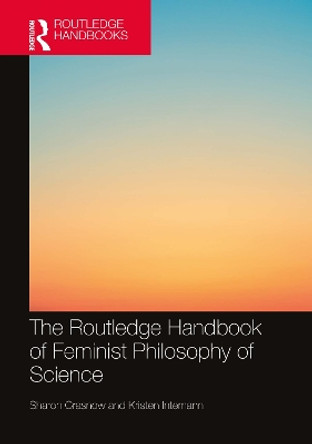 The Routledge Handbook of Feminist Philosophy of Science by Sharon Crasnow 9780367621315