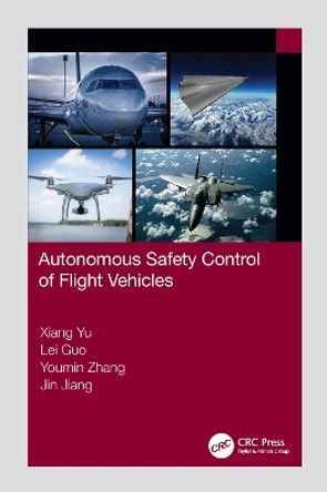 Autonomous Safety Control of Flight Vehicles by Xiang Yu 9780367701796