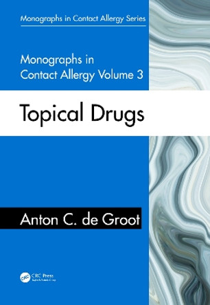 Monographs in Contact Allergy: Topical Drugs by Anton C. de Groot 9780367747619