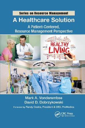 A Healthcare Solution: A Patient-Centered, Resource Management Perspective by Mark A. Vonderembse 9781032179391