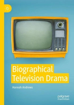 Biographical Television Drama by Hannah Andrews 9783030646806