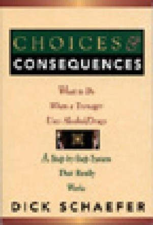 Choices And Consequences by Dick Schaefer 9780935908428