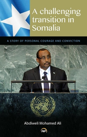 A Challenging Transition In Somalia: A Story Of Personal Courage And Conviction by Mohamed Ali Abdiweli 9781569025161