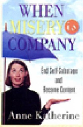 When Misery Is Company by Anne Katherine 9781592850846