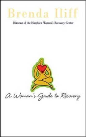 A Womans Guide To Recovery by Brenda Iliff 9781592854790