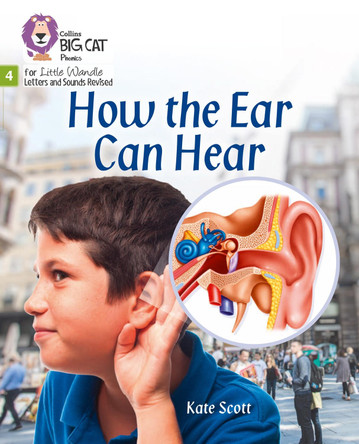 Big Cat Phonics for Little Wandle Letters and Sounds Revised - How the Ear Can Hear: Phase 4 by Kate Scott