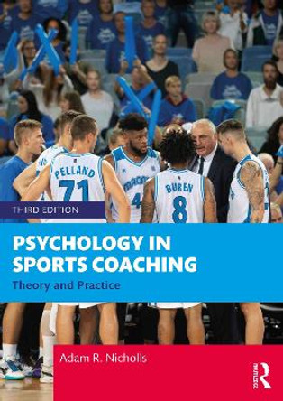 Psychology in Sports Coaching: Theory and Practice by Adam R. Nicholls 9781032062600