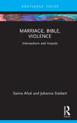 Marriage, Bible, Violence: Intersections and Impacts Saima Afzal 9780367715724