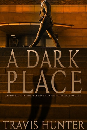 A Dark Place by Travis Hunter 9781645565475