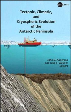 Tectonic, Climatic, and Cryospheric Evolution of the Antarctic Peninsula by John B. Anderson 9780875907345