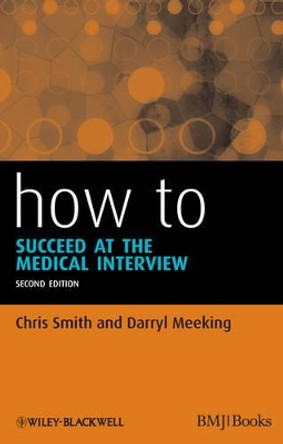 How to Succeed at the Medical Interview by Chris Smith 9781118393833