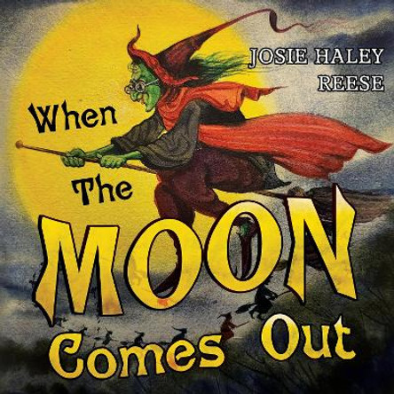 When The Moon Come Out by Josie Haley Reese 9781838754563