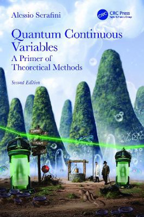 Quantum Continuous Variables: A Primer of Theoretical Methods by Alessio Serafini 9781032157238