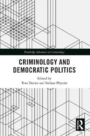 Criminology and Democratic Politics by Tom Daems 9780367652296