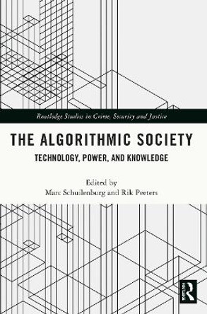 The Algorithmic Society: Technology, Power, and Knowledge by Marc Schuilenburg 9780367682651