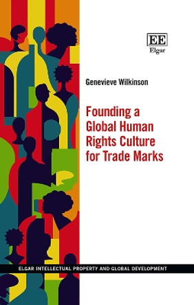 Founding a Global Human Rights Culture for Trade Marks by Genevieve Wilkinson 9781800889798