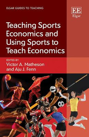 Teaching Sports Economics and Using Sports to Teach Economics by Victor A. Matheson 9781800884175