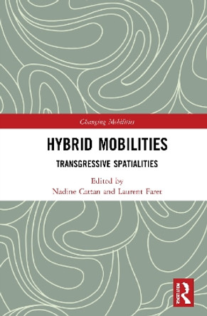 Hybrid Mobilities: Transgressive Spatialities by Nadine Cattan 9780367902834