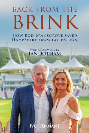 Back From The Brink: How Rod Bransgrove Saved Hampshire From Extinction by Ivo Tennant 9781913529048