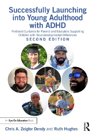 Successfully Launching into Young Adulthood with ADHD: Firsthand Guidance for Parents and Educators Supporting Children with Neurodevelopmental Differences by Chris A. Zeigler Dendy 9781032427430