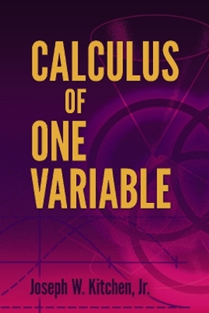 Calculus of One Variable by Joseph Kitchen 9780486838069