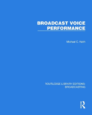 Broadcast Voice Performance by Michael C. Keith 9781032625980