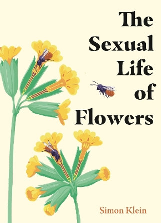 The Sexual Life of Flowers by Simon Klein 9781529430219