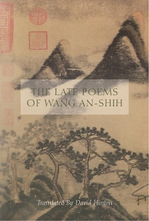 The Late Poems of Wang An-Shih by Wang An-shih 9780811222631