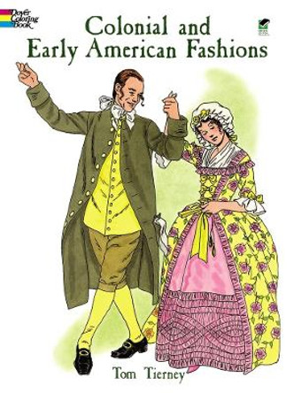 Colonial and Early American Fashion Colouring Book by Tom Tierney 9780486403649