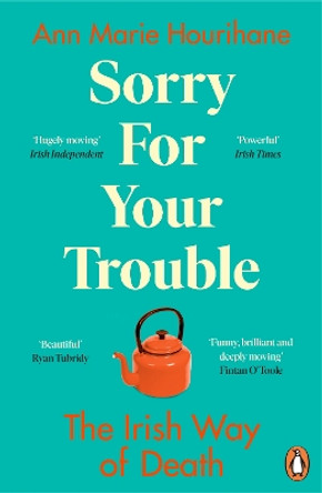 Sorry for Your Trouble: The Irish Way of Death by Ann Marie Hourihane 9781844885244
