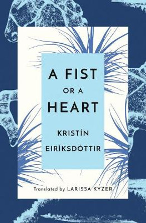 A Fist or a Heart by Kristin Eiriksdottir 9781542044028