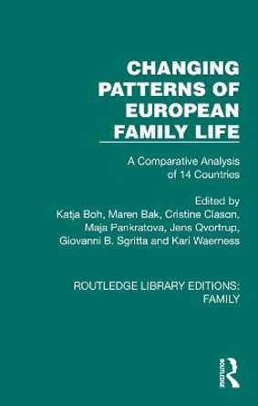 Changing Patterns of European Family Life: A Comparative Analysis of 14 Countries by Katja Boh 9781032536309