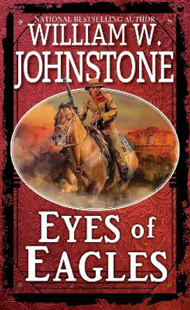 Eyes of Eagles by William W. Johnstone 9780786049172