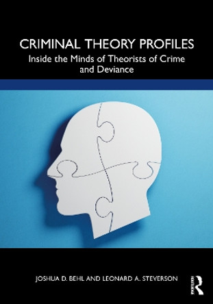 Criminal Theory Profiles: Inside the Minds of Theorists of Crime and Deviance by Joshua D. Behl 9780367472733