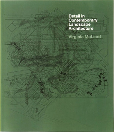 Detail in Contemporary Landscape Architecture by Virginia McLeod 9781780670232