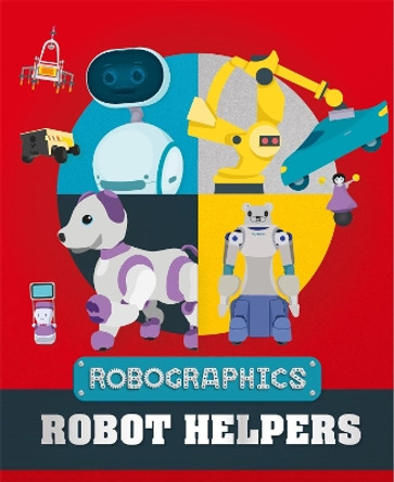 Robographics: Robot Helpers by Clive Gifford 9781526316356