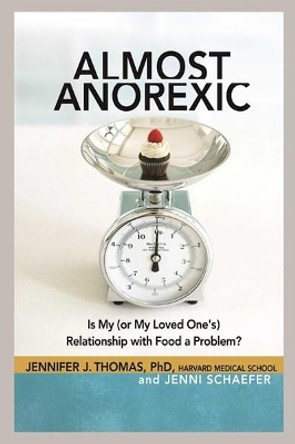 Almost Anorexic by Jennifer J. Thomas 9781616494445