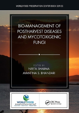 Bio-management of Postharvest Diseases and Mycotoxigenic Fungi by Neeta Sharma 9780367544287