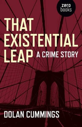 That Existential Leap: A Crime Story by Dolan Cummings 9781780994956