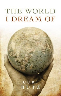 The World I Dream of by Curt Butz 9781846943157