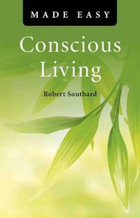 Conscious Living Made Easy by Robert Southard 9781846945168