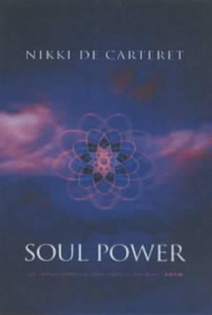 Soul Power: The Transformation When You Know by Nikki De Carteret 9781903816363