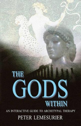 The Gods within: An Interactive Guide to Archetypal Therapy by Peter Lemesurier 9781905047994