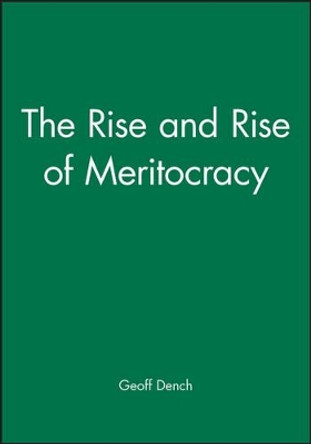 The Rise and Rise of Meritocracy by Geoff Dench 9781405147194