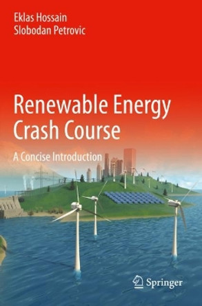 Renewable Energy Crash Course: A Concise Introduction by Eklas Hossain 9783030700515