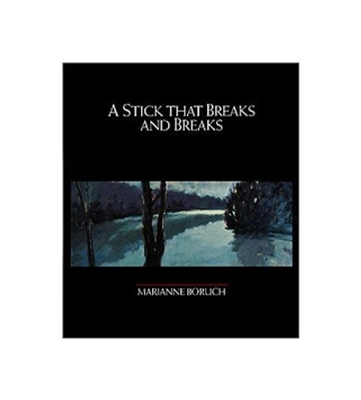 A Stick that Breaks and Breaks by Marianne Boruch 9780932440808